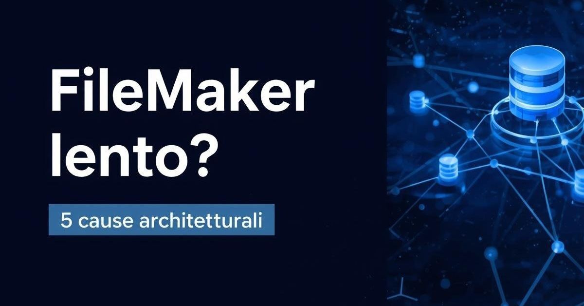 FileMaker lento: 5 cause architetturali dell'architettura database - PredictLabs